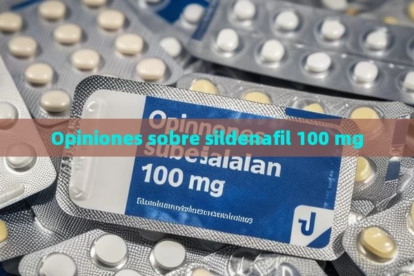 Opiniones sobre sildenafil 100 mg
