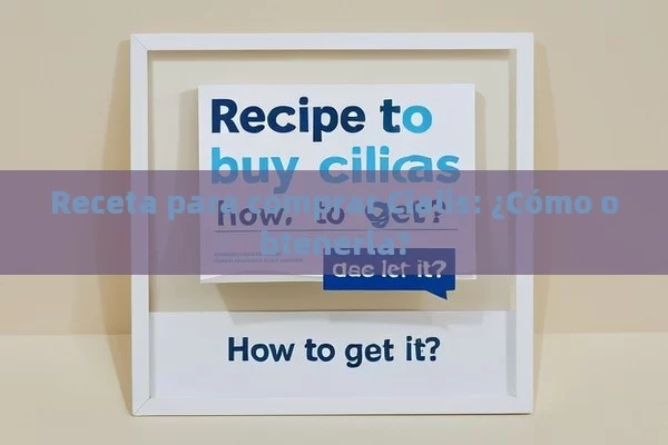 Receta para comprar Cialis: ¿Cómo obtenerla?